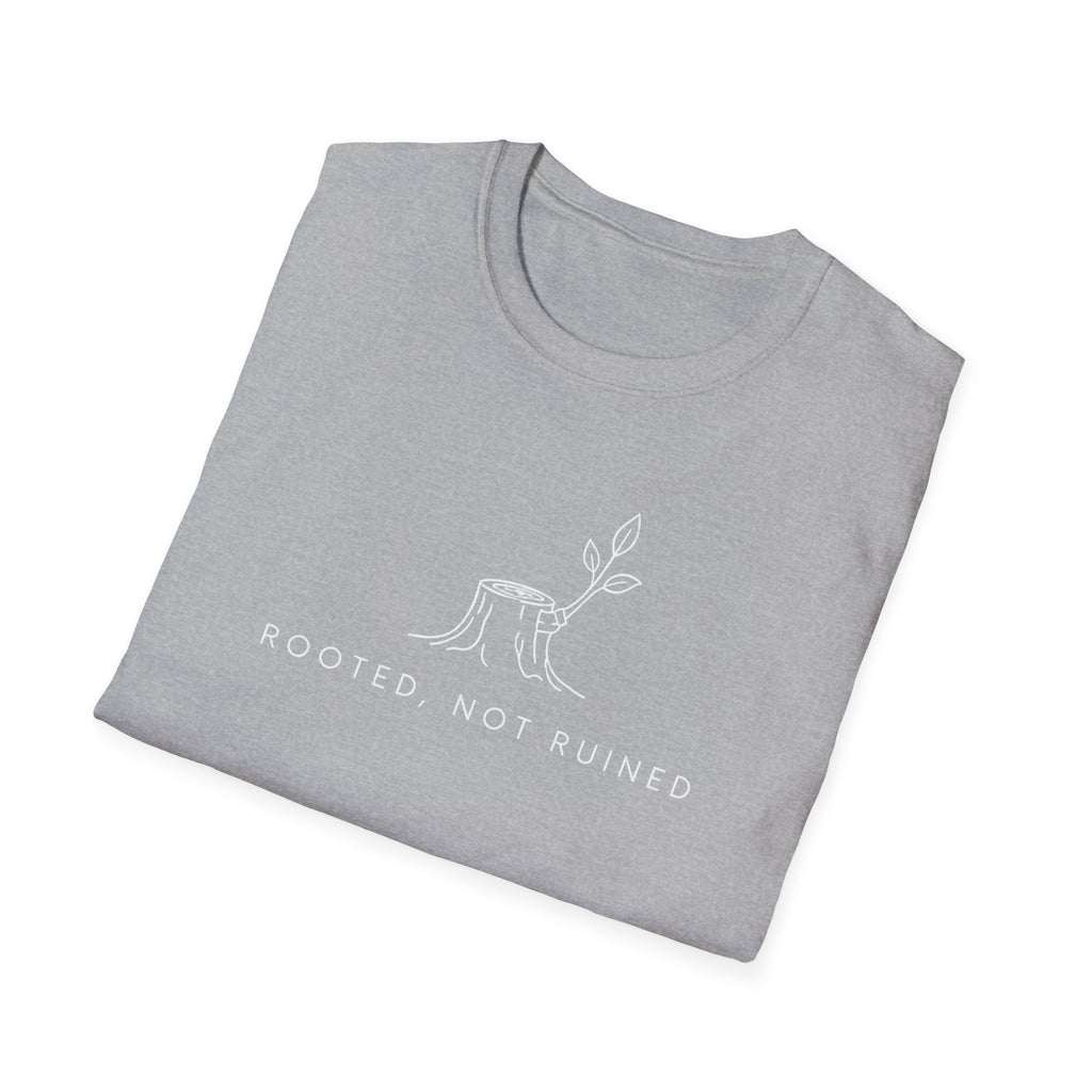 Rooted, Not Ruined T-Shirt
