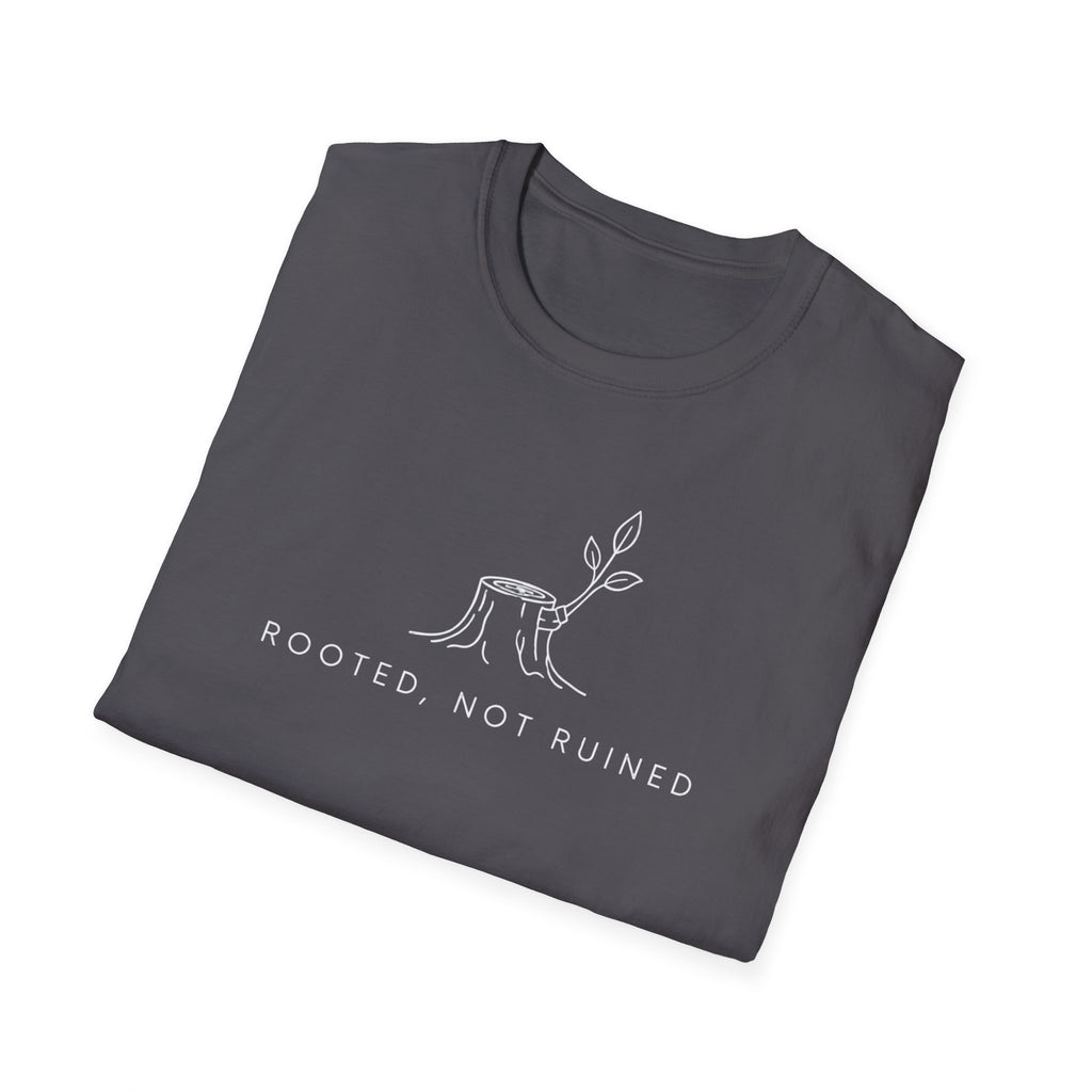 Rooted, Not Ruined T-Shirt