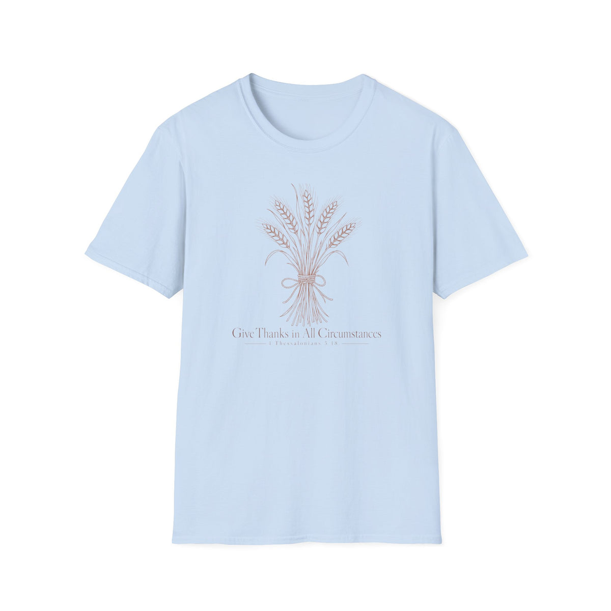 Give Thanks in All Circumstances T-Shirt