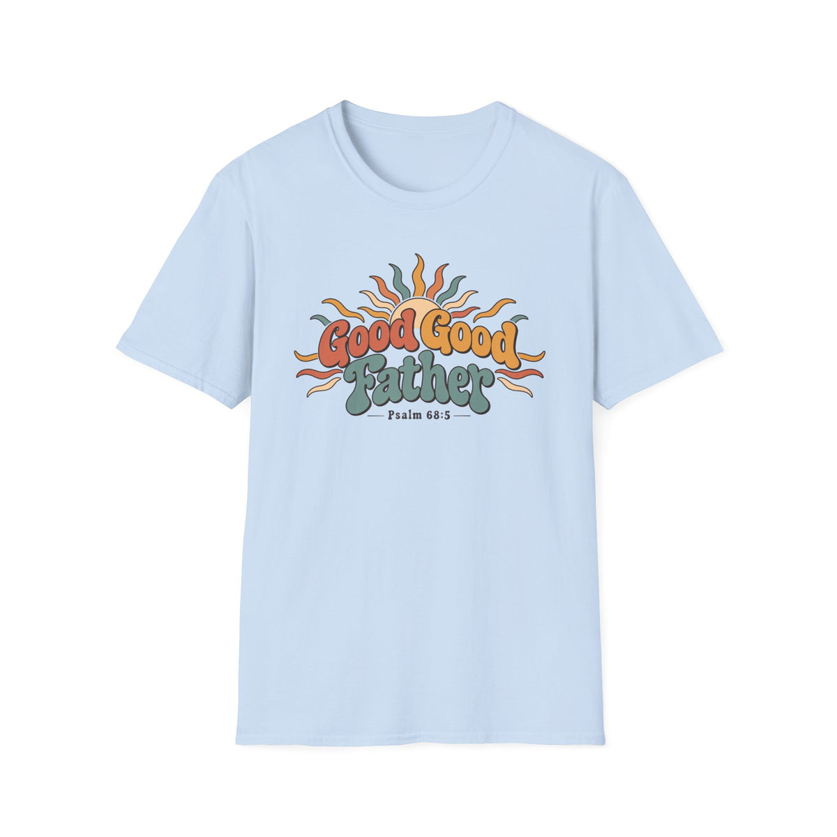 Good, Good, Father T-Shirt