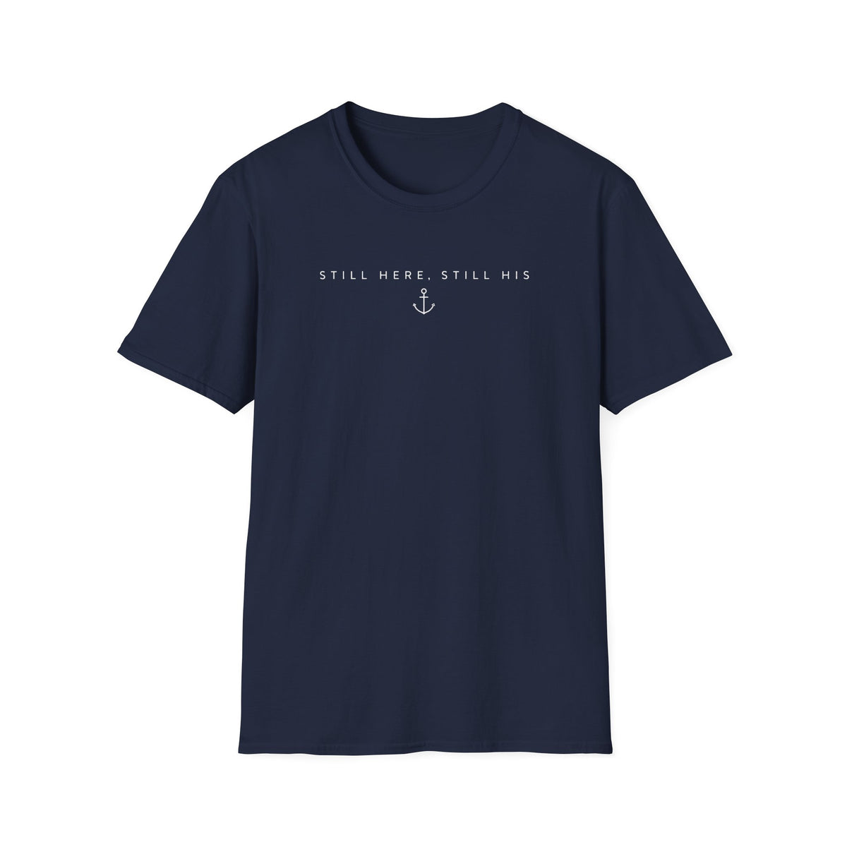 Still here, Still His T-Shirt