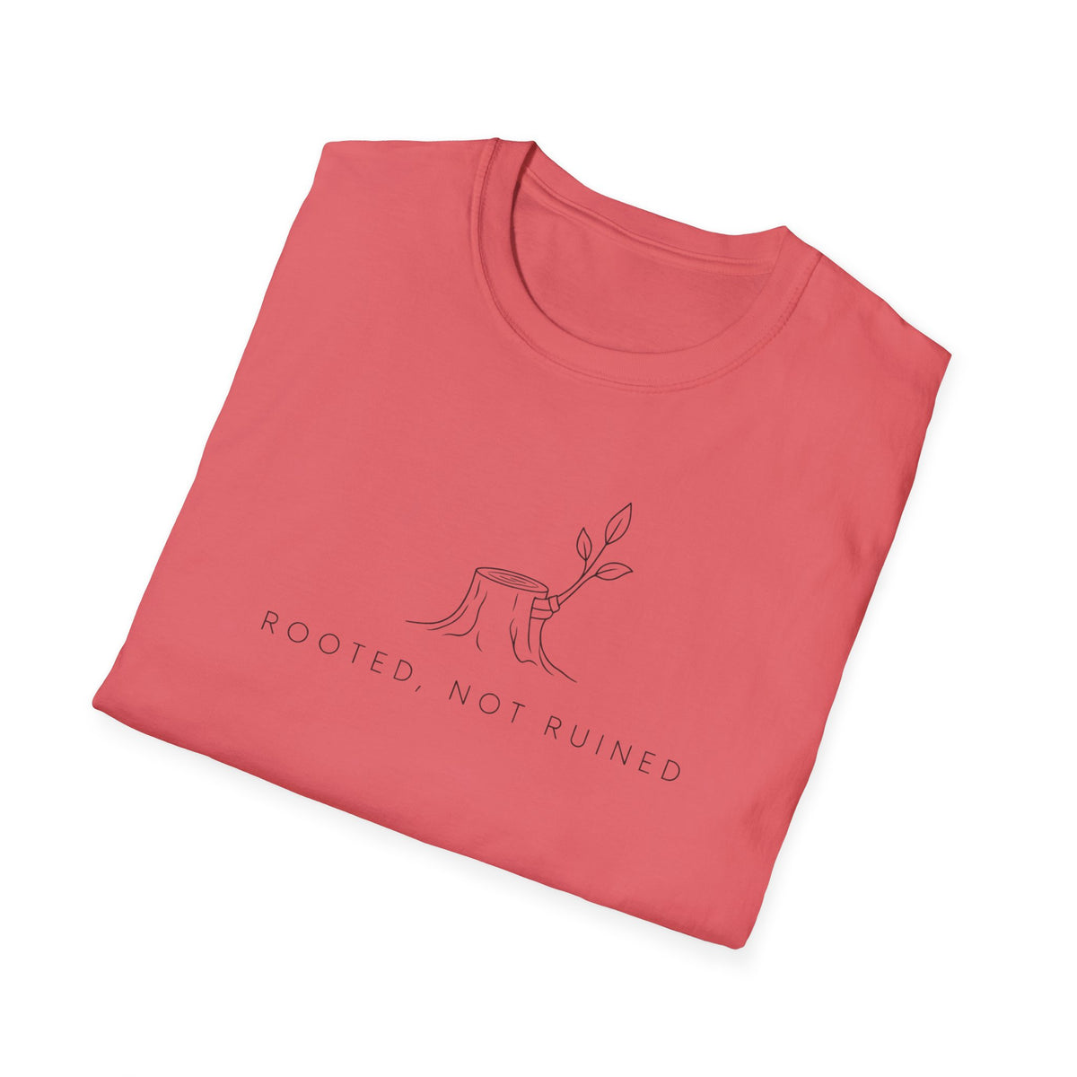 Rooted, Not Ruined T-Shirt