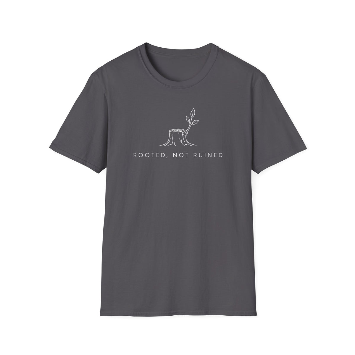 Rooted, Not Ruined T-Shirt
