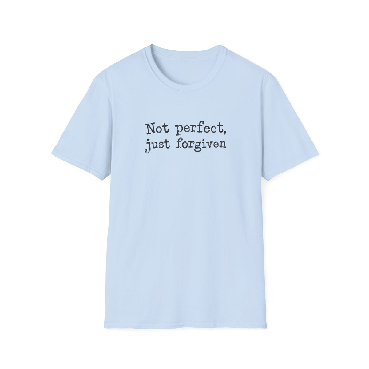 Not Perfect, Just Forgiven T-Shirt