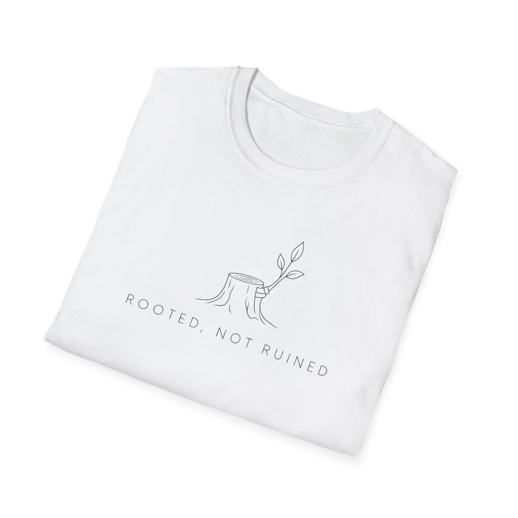 Rooted, Not Ruined T-Shirt