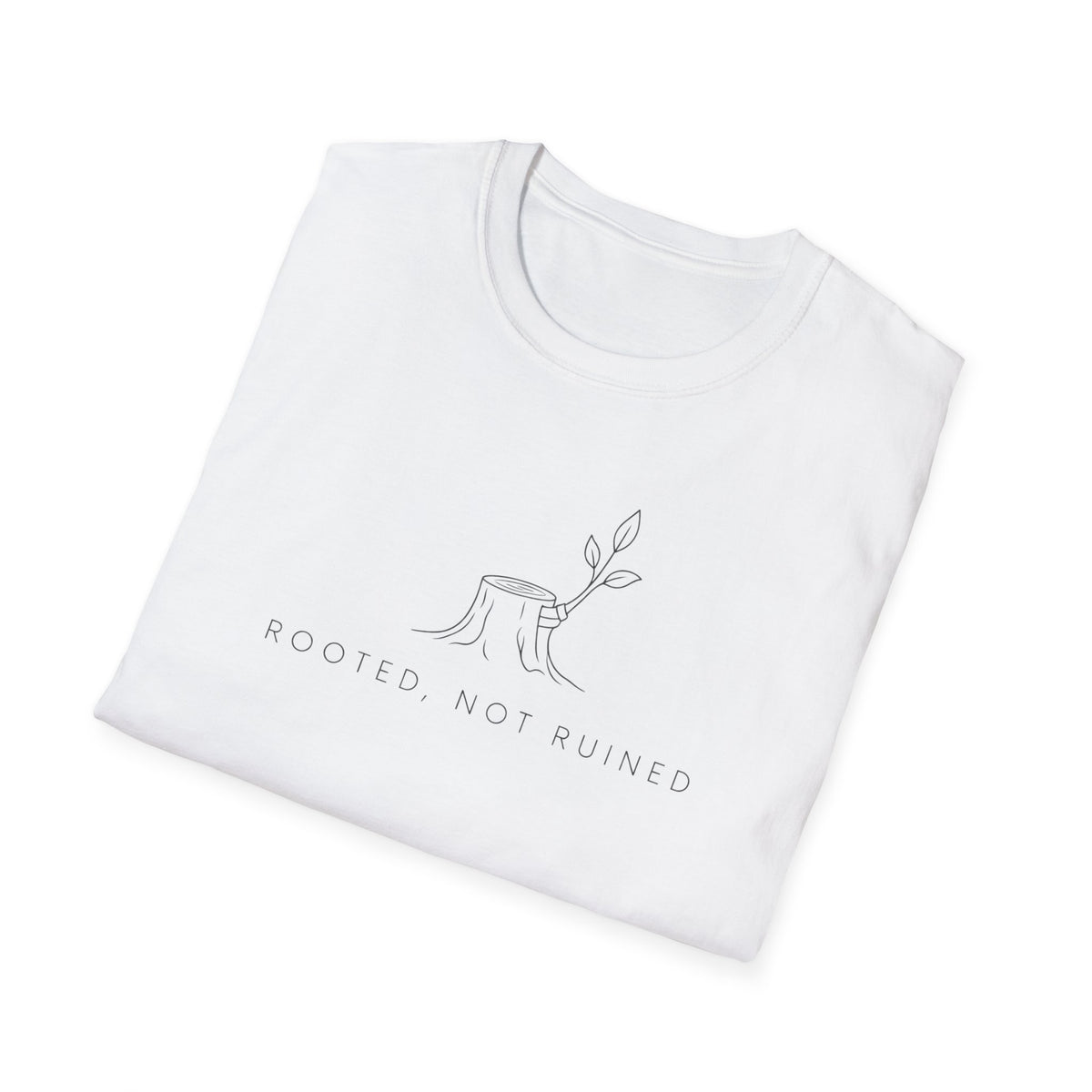 Rooted, Not Ruined T-Shirt