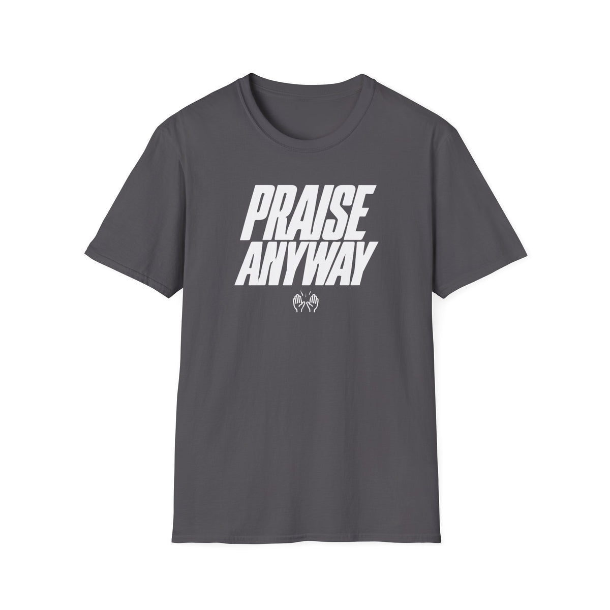 Praise Anyway T-Shirt