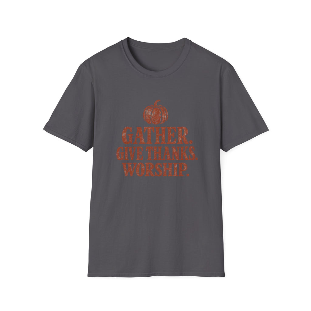 Gather. Give Thanks. Worship. T-Shirt